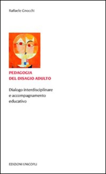 Pedagogia del disagio adulto. Dialogo interdisciplinare e accompagnamento educativo - Raffaele Gnocchi