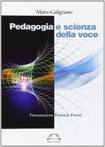 Pedagogia e scienza della voce - Marco Galignano