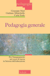 Pedagogia generale. Per l insegnamento nel corso di laurea in Scienze dell educazione