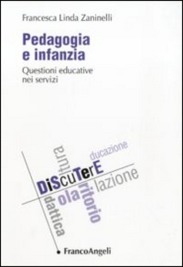 Pedagogia e infanzia. Questioni educative nei servizi - Francesca Linda Zaninelli