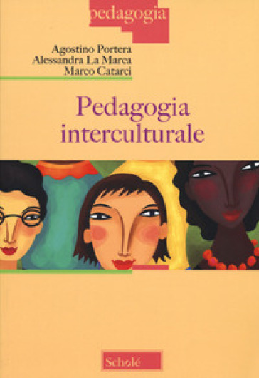 Pedagogia interculturale. Nuova ediz. - Agostino Portera - Alessandra La Marca - Marco Catarci