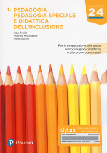 Pedagogia, pedagogia speciale e didattica dell'inclusione. Per la preparazione alle prove metodologico-didattiche e alle prove concorsuali. Ediz. Mylab. Con aggiornamento online - Ugo Avalle - Paola Sacchi - Michele Maranzana