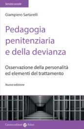 Pedagogia penitenziaria e della devianza. Osservazione della personalità ed elementi del trattamento. Nuova ediz.