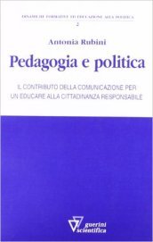 Pedagogia e politica. Il contributo della comunicazione per un educare alla cittadinanza responsabile