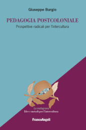 Pedagogia postcoloniale. Prospettive radicali per l intercultura