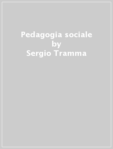 Pedagogia sociale - Sergio Tramma