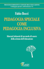 Pedagogia speciale come pedagogia inclusiva. Itinerari istituenti di un modo di essere della scienza dell
