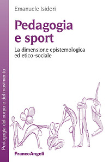 Pedagogia e sport. La dimensione epistemologica ed etico-sociale - Emanuele Isidori