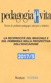 Pedagogia e vita (2017). 3: La reciprocità del maschile e del femminile nella prospettiva dell educazione