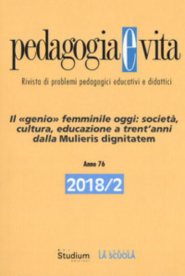 Pedagogia e vita (2018). 2: Il genio femminile oggi: società, cultura, educazione a trent'anni dalle Mulieris dignitatem