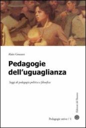 Pedagogie dell uguaglianza. Saggi di pedagogia politica e filosofica