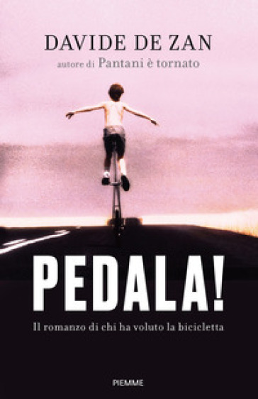 coil Plateau Linguistics Pedala! Il romanzo di chi ha voluto la bicicletta - Davide De Zan - Libro -  Mondadori Store