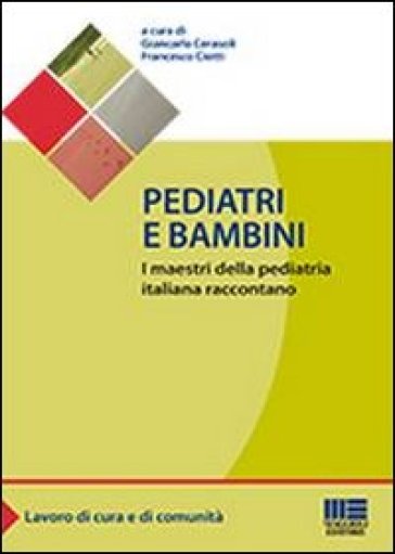 Pediatri e bambini. I maestri della pediatria italiana raccontano - F. Cerasoli | 