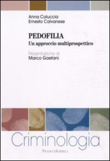 Pedofilia. Un approccio multiprospettico - Ernesto Calvanese - Anna Coluccia
