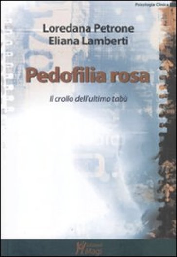 Pedofilia rosa. Il crollo dell'ultimo tabù - Loredana B. Petrone - Eliana Lamberti