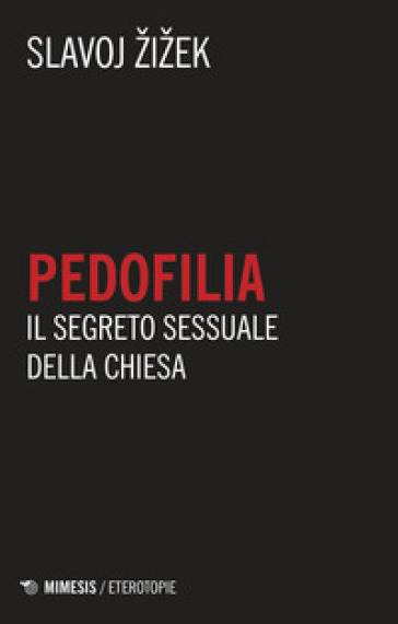 Pedofilia. Il segreto sessuale della Chiesa - Slavoj Zizek