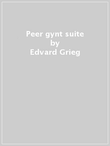 Peer gynt suite - Edvard Grieg