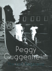Peggy Guggenheim. L'ultima dogaressa. Catalogo della mostra (Venezia, 21 settembre 2019-27...