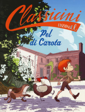 Pel di carota da Jules Renard. Classicini. Ediz. a colori - Sarah Rossi