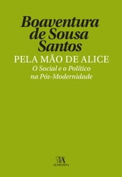 Pela Mão de Alice - O Social e o Político na Pós-Modernidade