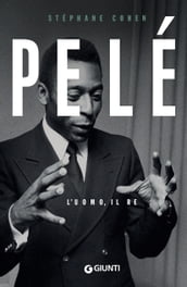 Pelé. L uomo, il re