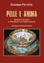 Pelle e anima. Medicina narrativa e riflessioni di un malato esperto