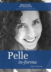 Pelle in forma - Trasforma la tua pelle: una nuova pelle, una nuova te!