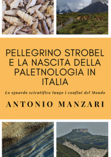 Pellegrino Strobel e la nascita della paletnologia in Italia. Lo sguardo scientifico lungo...