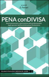 Pena ConDivisa. Rischi psicosociali e valorizzazione della professionalità degli operatori dell amministrazione penitenziaria