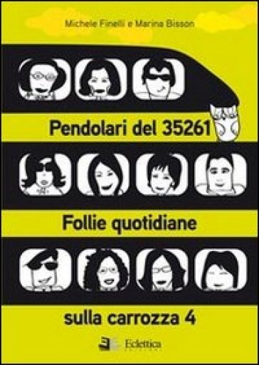 Pendolari del 35261. Follie quotidiane sulla carrozza 4 - Michele Finelli - Marina Bisson