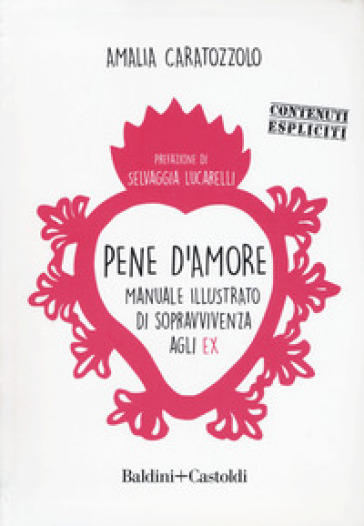 Pene d'amore. Manuale illustrato di sopravvivenza agli ex - Amalia Caratozzolo