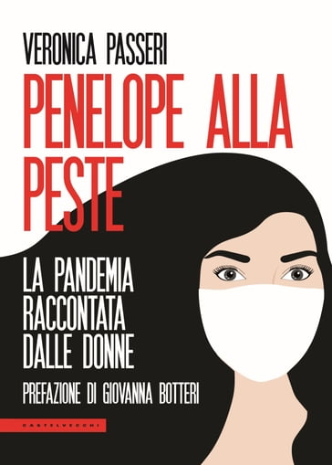 Penelope alla peste - Giovanna Botteri - Veronica Passeri