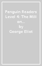 Penguin Readers Level 4: The Mill on the Floss (ELT Graded Reader)