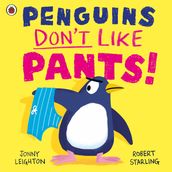 Penguins Don t Like Pants!
