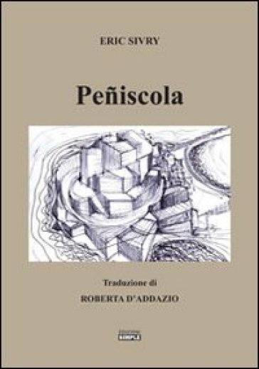 Peniscola. Ediz. italiana e francese - Eric Sivry