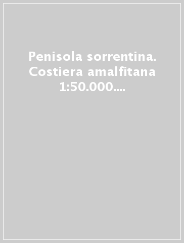 Penisola sorrentina. Costiera amalfitana 1:50.000. Con guida turistica