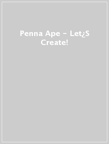Penna Ape  - Let¿S Create!