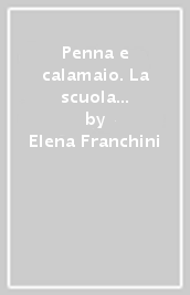 Penna e calamaio. La scuola di Casteggio negli anni Trenta raccontata dai maestri e dalle maestre