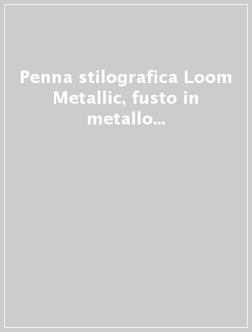 Penna stilografica Loom Metallic, fusto in metallo lucido, cappuccio grigio antracite. Pennino in acciaio inox, tatto M