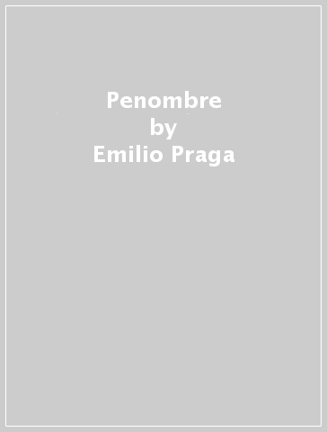 Penombre - Emilio Praga
