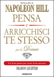 Pensa e arricchisci te stesso per le donne. Usa il tuo potere per creare il tuo successo