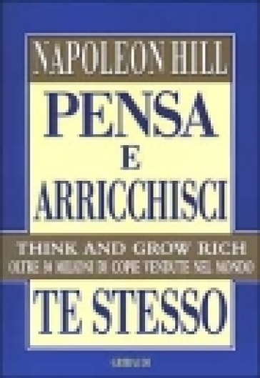 Pensa e arricchisci te stesso - Napoleon Hill