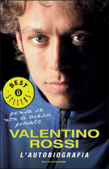 Pensa se non ci avessi provato. L'autobiografia - Valentino Rossi