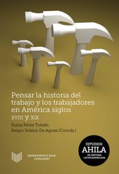 Pensar la historia del trabajo y los trabajadores en América, siglos XVIII y XIX