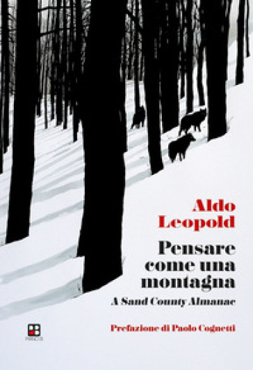 Pensare come una montagna. A sand county almanac - Aldo Leopold
