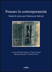 Pensare la contemporaneità. Studi di storia per Mariuccia Salvati