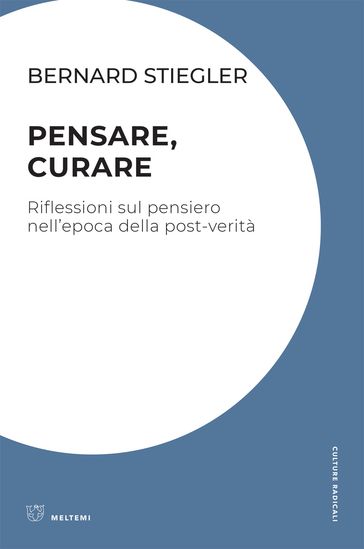 Pensare, curare - Bernard Stiegler