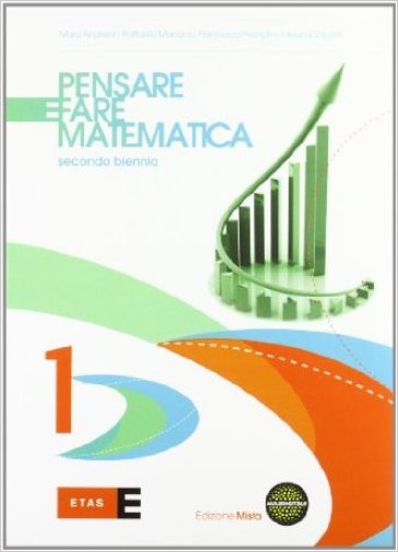 Pensare e fare matematica. Per le Scuole superiori. Con espansione online. 1.