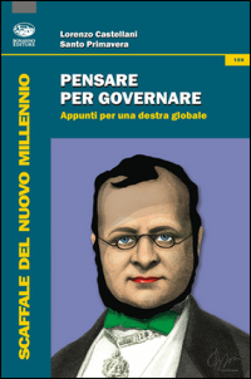 Pensare per governare. Appunti per una destra globale - Lorenzo Castellani - Santo Primavera