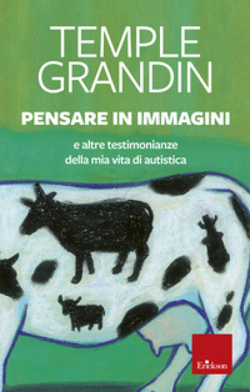 Pensare in immagini. E altre testimonianze della mia vita di autistica - Temple Grandin